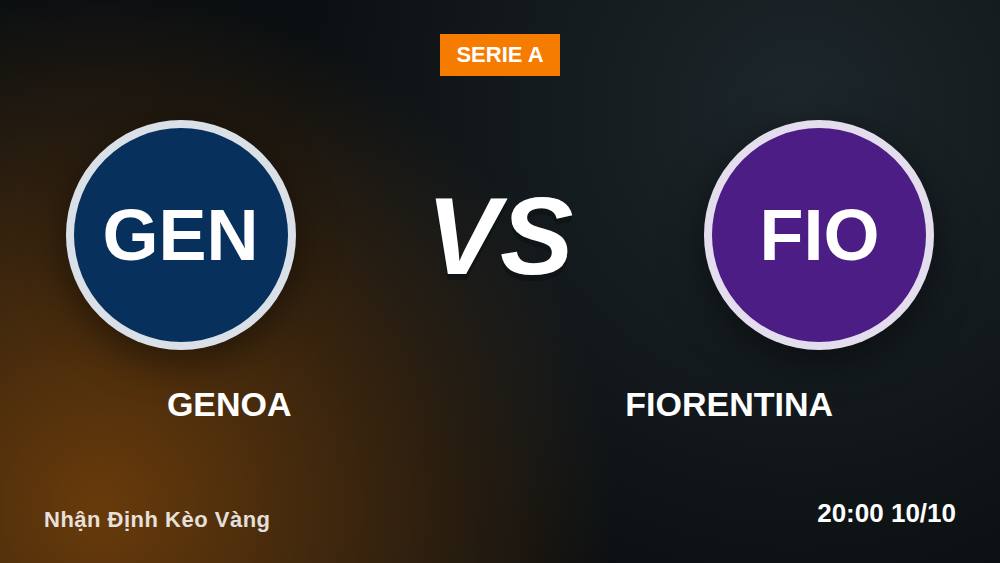 5 điểm nóng Genoa vs Fiorentina: Kèo vàng Serie A 10/10/2026